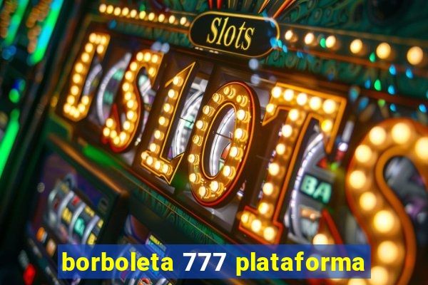 borboleta 777 plataforma